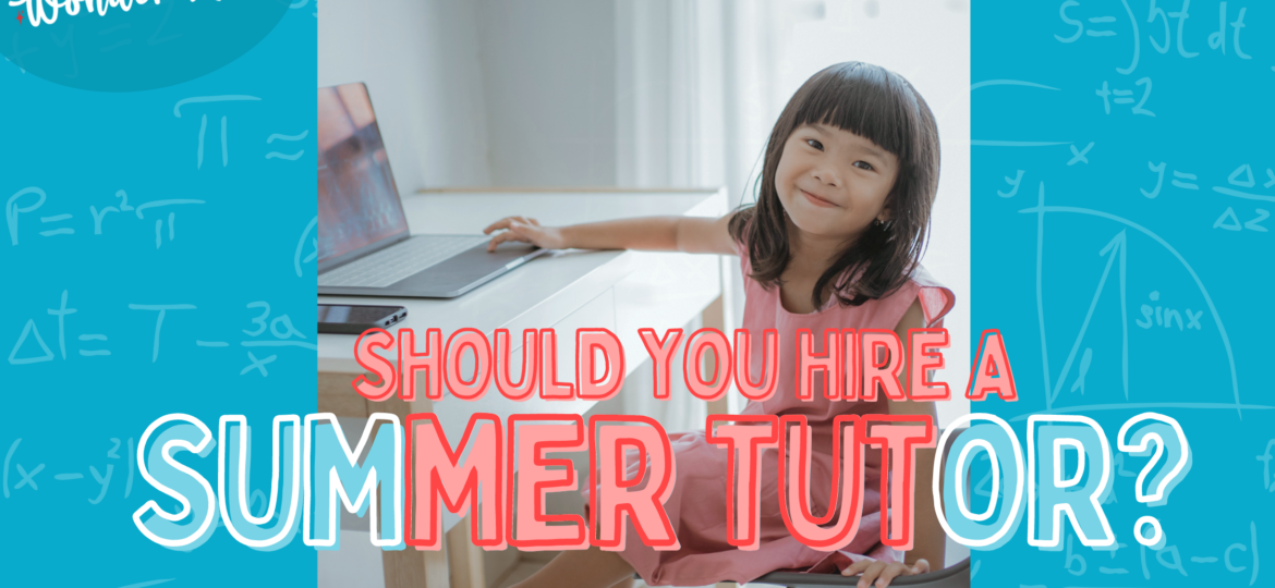 Blog picture for "Should You Hire A Summer Tutor?" article