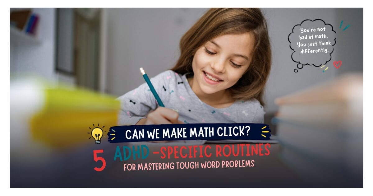 Can We Make Math Click? 5 ADHD-Specific Routines for Mastering Tough Word Problems