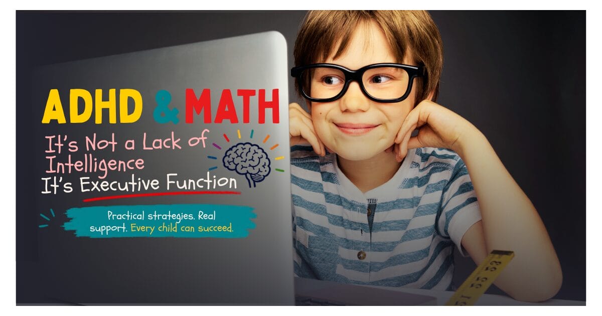 ADHD and Math: Why Smart Kids Still Struggle