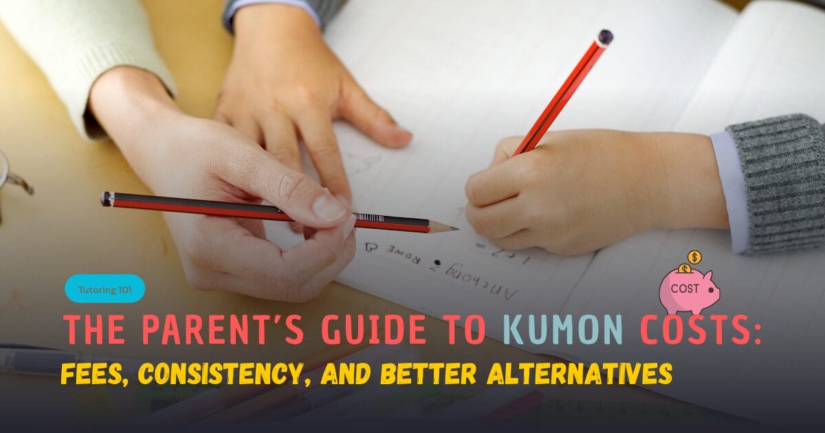 The Parent’s Guide to Kumon Costs: Fees, Consistency, and Better Alternatives