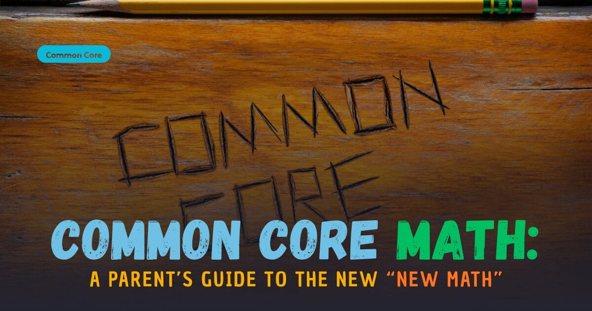 Common Core Math: A Parent’s Guide to the New “New Math”