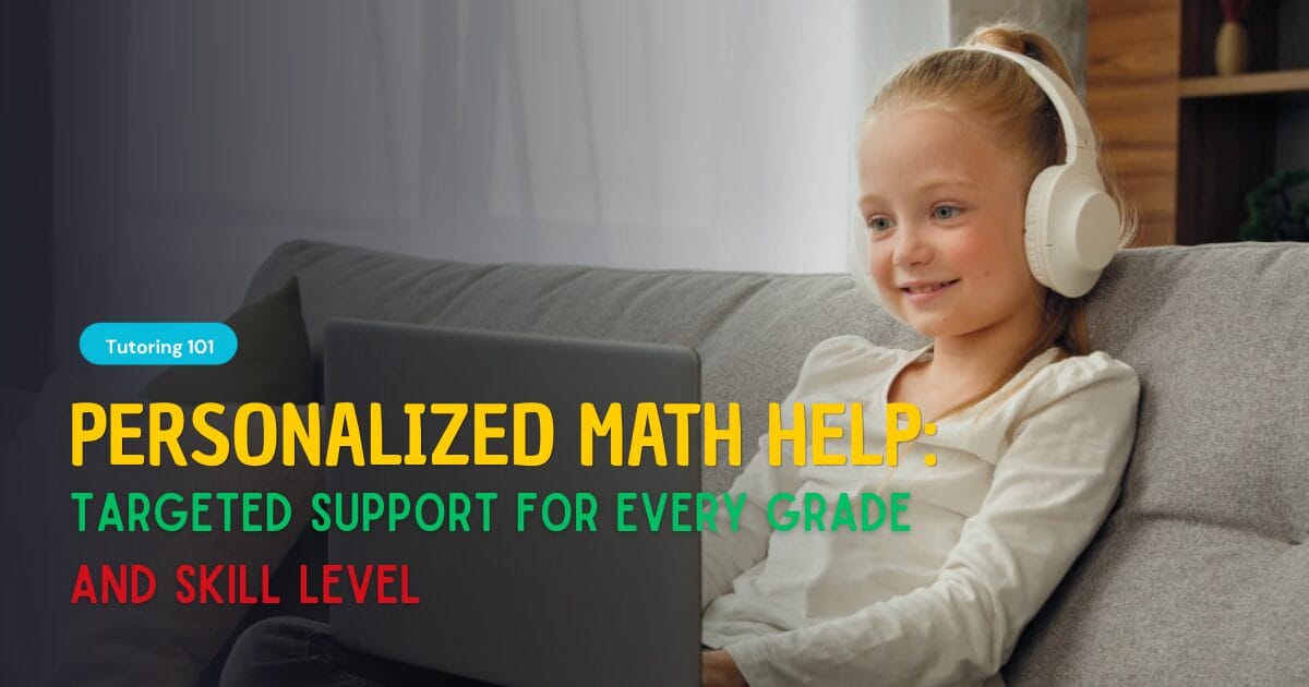 Personalized Math Help: Targeted Support for Every Grade and Skill Level