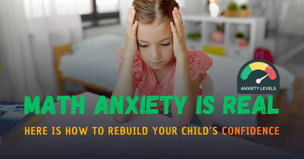 Math Anxiety is Real—Here is How to Rebuild Your Child’s Confidence