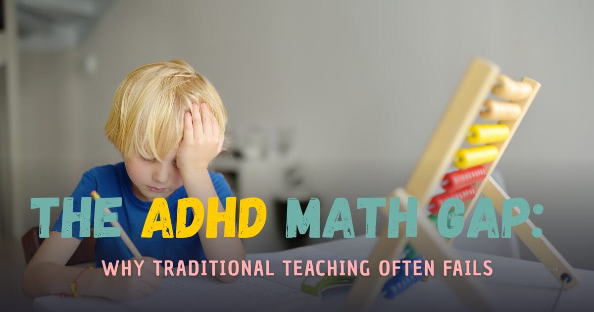 The ADHD Math Gap: Why Traditional Teaching Often Fails